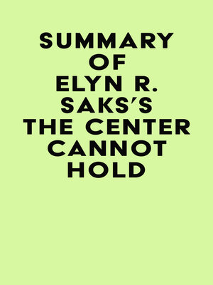 cover image of Summary of Elyn R. Saks's the Center Cannot Hold